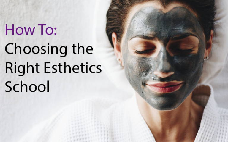 How to: Choosing the Right Esthetics School | Estelle.edu